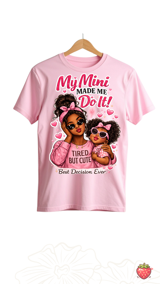 My Mini Made me Do it T-shirt